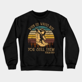 When Its Waves Rise You Still Them Cowboy Boots Crewneck Sweatshirt